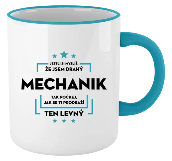 Hrnek Jestli si myslíš, že jsem drahý - mechanik