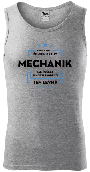 Pánské tílko Jestli si myslíš, že jsem drahý - mechanik