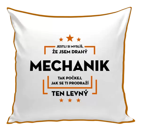 Polštář Jestli si myslíš, že jsem drahý - mechanik