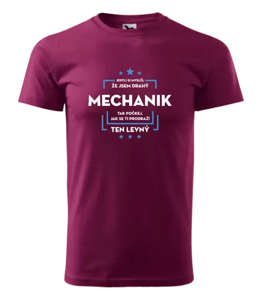Pánské tričko Jestli si myslíš, že jsem drahý - mechanik