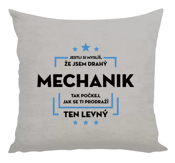 Polštář Jestli si myslíš, že jsem drahý - mechanik