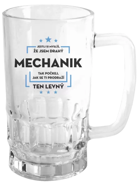 Půllitr Jestli si myslíš, že jsem drahý - mechanik
