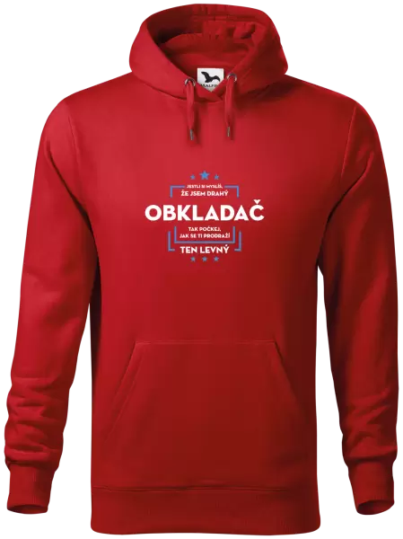 Pánská mikina Jestli si myslíš, že jsem drahý - obkladač