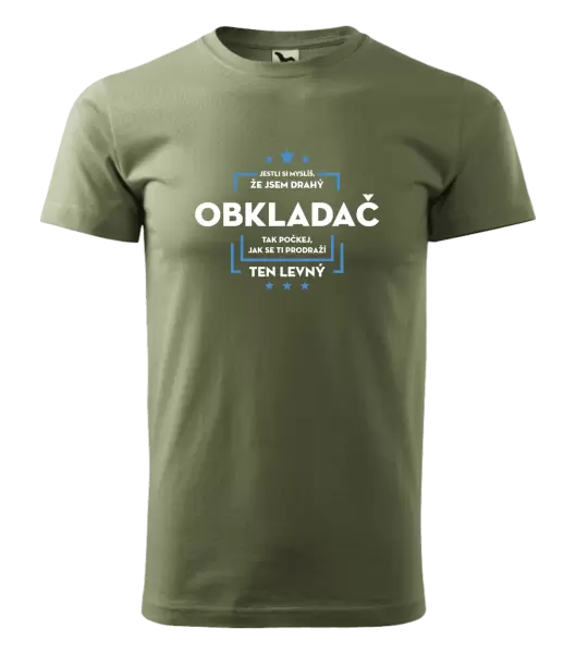 Pánské tričko Jestli si myslíš, že jsem drahý - obkladač