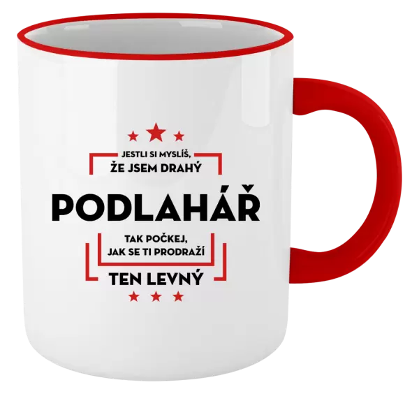 Hrnek Jestli si myslíš, že jsem drahý - podlahář