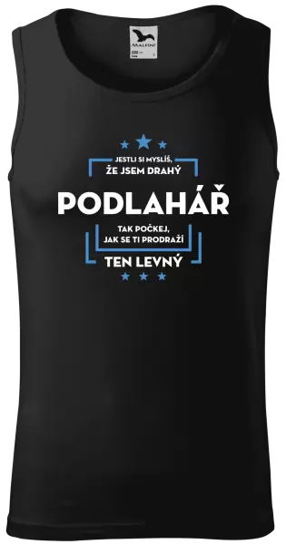 Pánské tílko Jestli si myslíš, že jsem drahý - podlahář