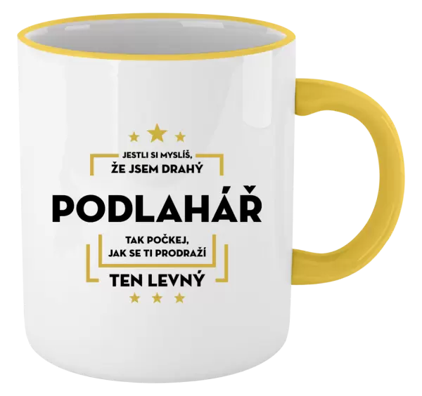 Hrnek Jestli si myslíš, že jsem drahý - podlahář