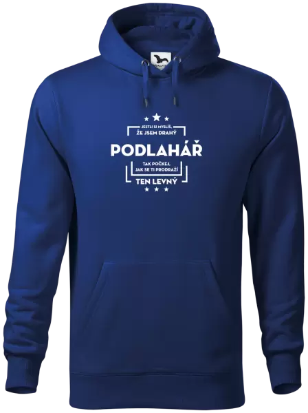 Pánská mikina Jestli si myslíš, že jsem drahý - podlahář