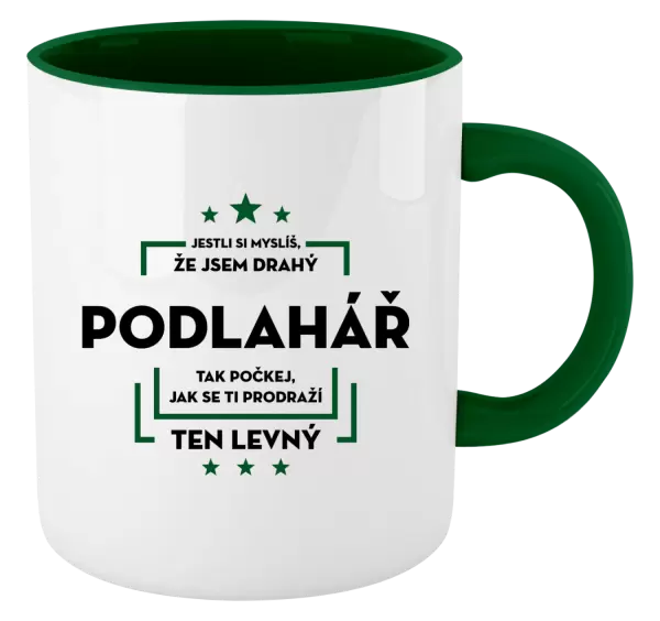 Hrnek Jestli si myslíš, že jsem drahý - podlahář