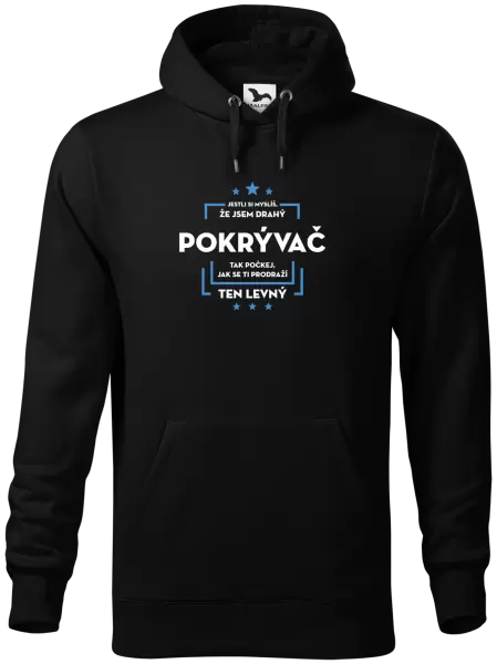 Pánská mikina Jestli si myslíš, že jsem drahý  - pokrývač