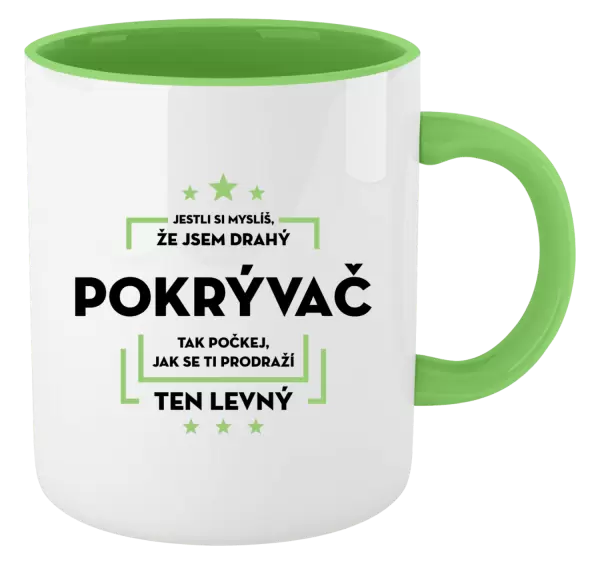 Hrnek Jestli si myslíš, že jsem drahý  - pokrývač