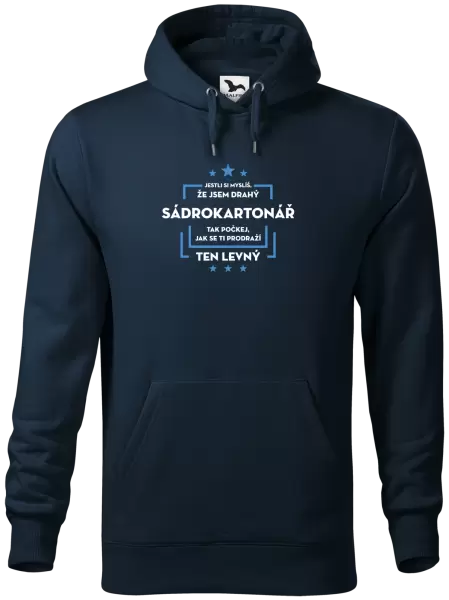 Pánská mikina Jestli si myslíš, že jsem drahý - sádrokartonář