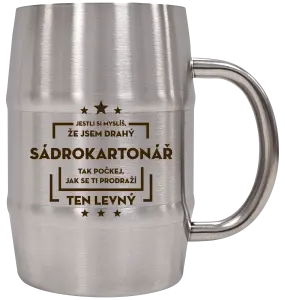 Nerezový chladicí půllitr Jestli si myslíš, že jsem drahý  - sádrokartonář