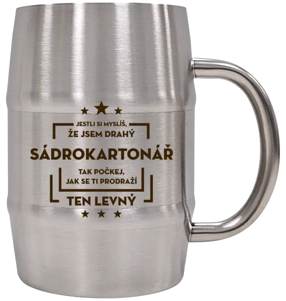 Nerezový chladicí půllitr Jestli si myslíš, že jsem drahý - sádrokartonář