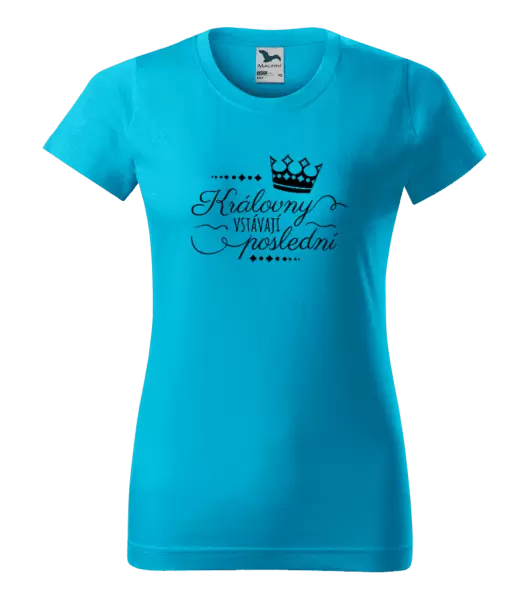 Dámské tričko Královny vstávají poslední