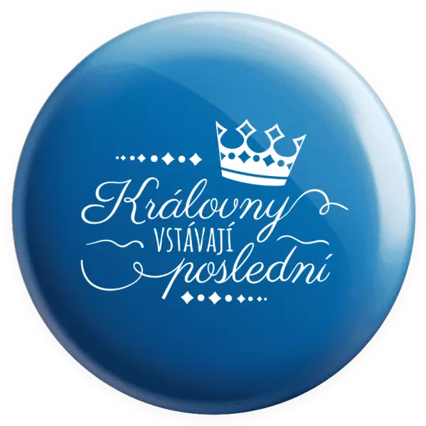 Placka Královny vstávají poslední