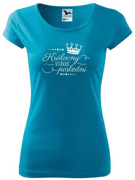 Dámské tričko Královny vstávají poslední