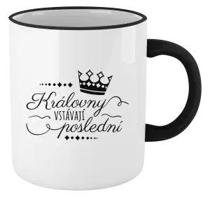 Hrnek Královny vstávají poslední