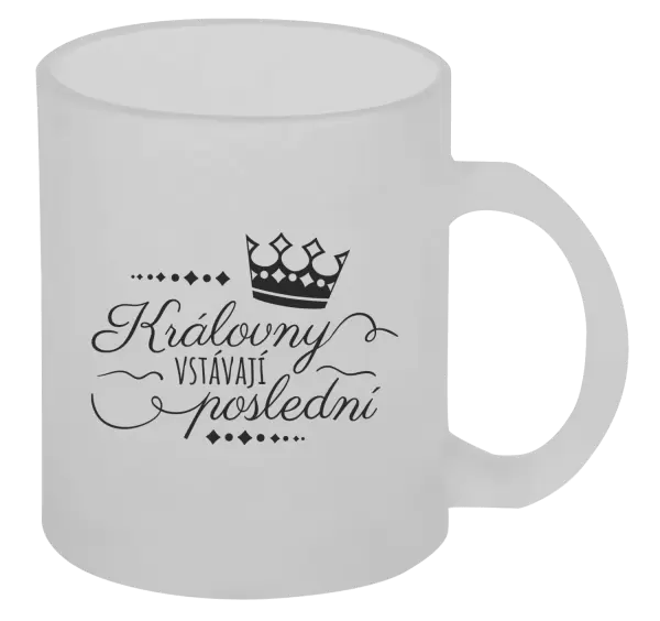 Hrnek Královny vstávají poslední