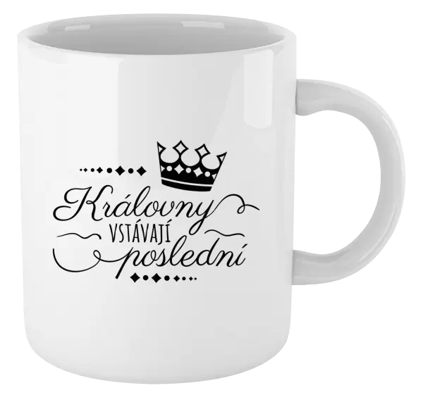 Hrnek Královny vstávají poslední