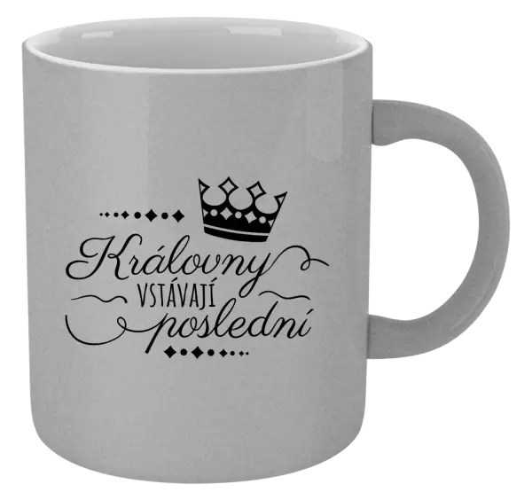 Metalický hrnek Královny vstávají poslední