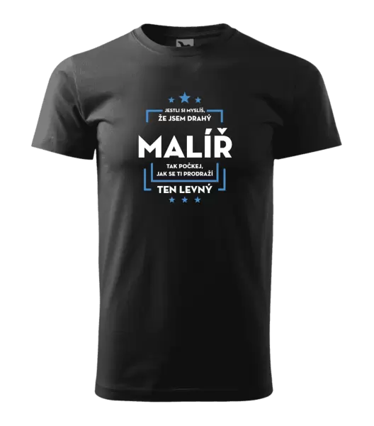 Pánské tričko Jestli si myslíš , že jsem drahý - malíř