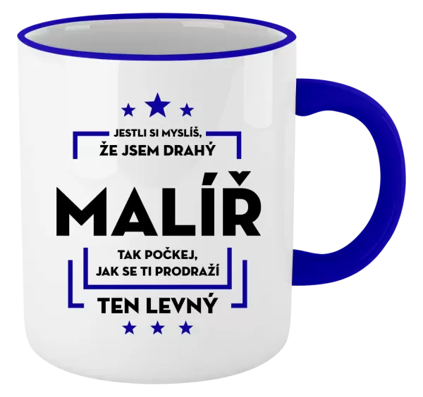 Hrnek Jestli si myslíš , že jsem drahý - malíř