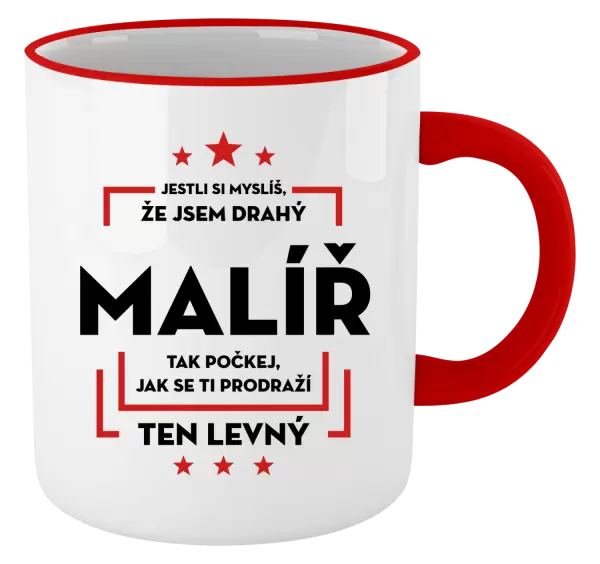 Hrnek Jestli si myslíš , že jsem drahý - malíř