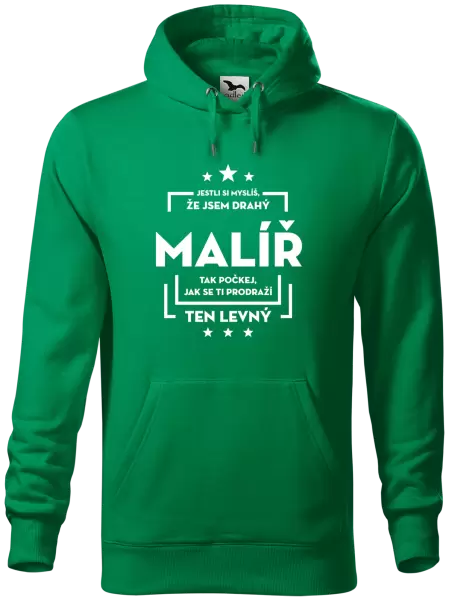 Pánská mikina Jestli si myslíš , že jsem drahý - malíř