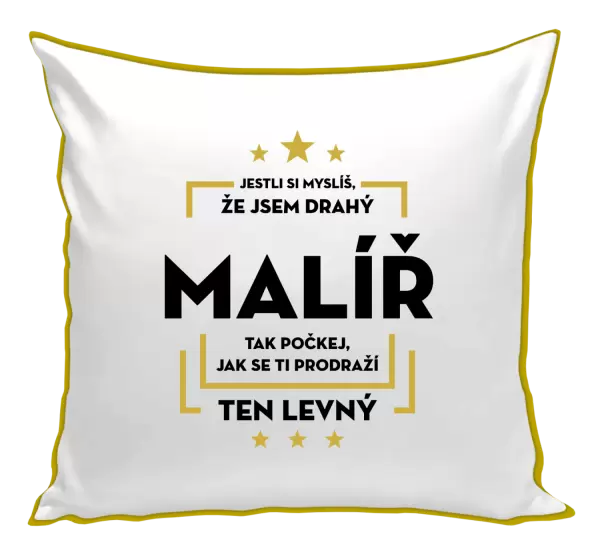 Polštář Jestli si myslíš , že jsem drahý - malíř