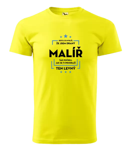 Pánské tričko Jestli si myslíš , že jsem drahý - malíř