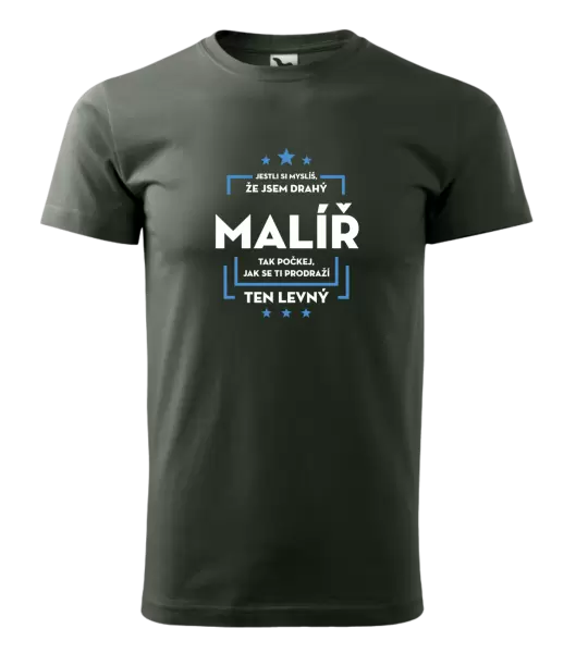 Pánské tričko Jestli si myslíš , že jsem drahý - malíř