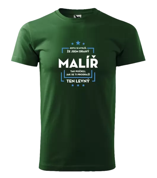 Pánské tričko Jestli si myslíš , že jsem drahý - malíř