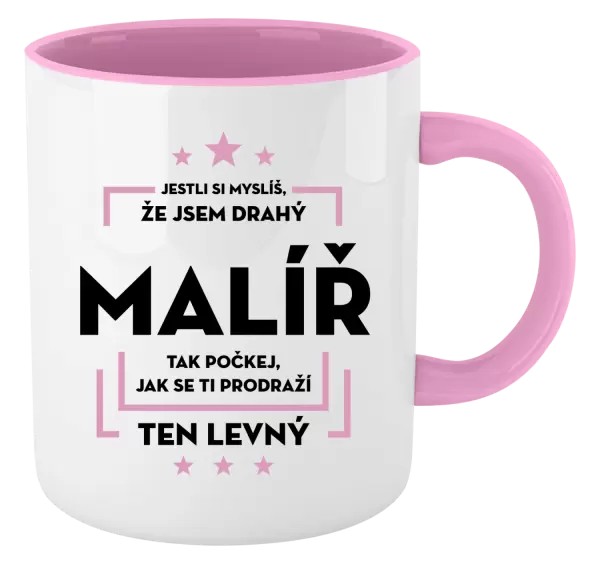 Hrnek Jestli si myslíš , že jsem drahý - malíř