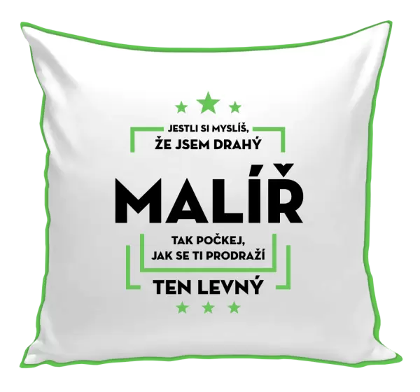 Polštář Jestli si myslíš , že jsem drahý - malíř