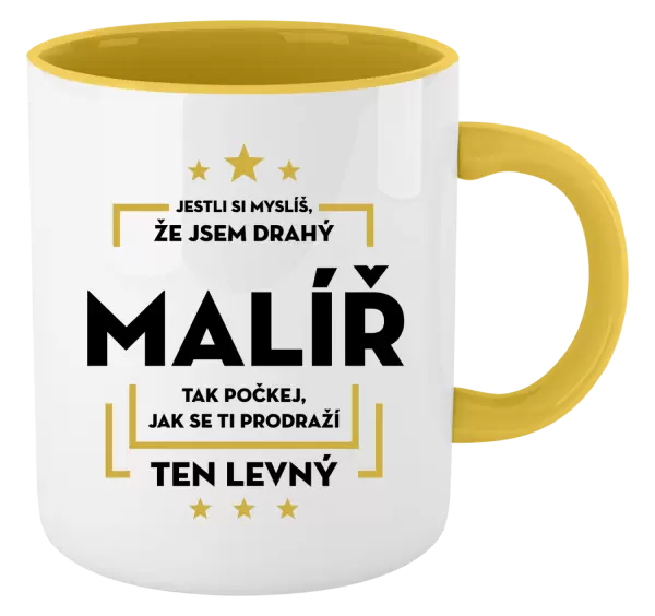 Hrnek Jestli si myslíš , že jsem drahý - malíř
