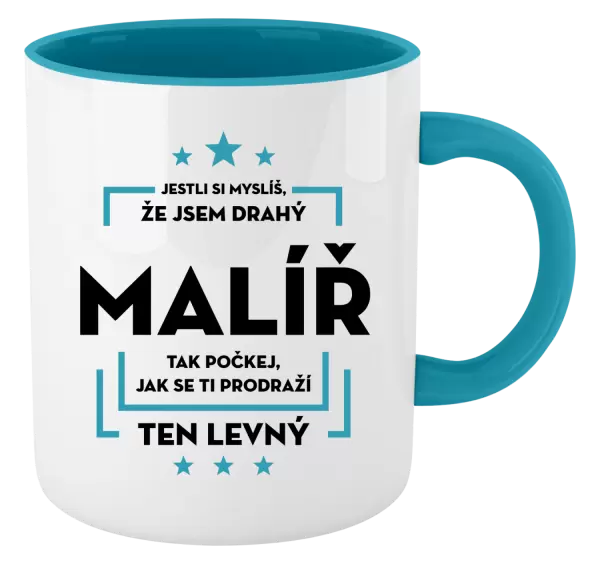 Hrnek Jestli si myslíš , že jsem drahý - malíř