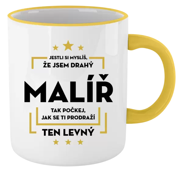 Hrnek Jestli si myslíš , že jsem drahý - malíř