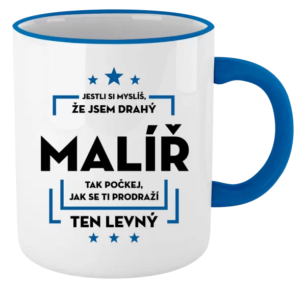 Hrnek Jestli si myslíš , že jsem drahý - malíř