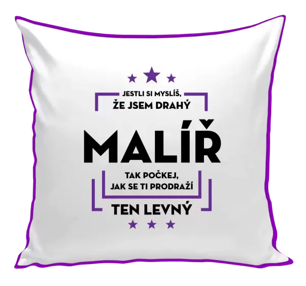 Polštář Jestli si myslíš , že jsem drahý - malíř