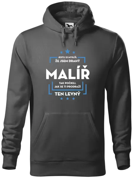 Pánská mikina Jestli si myslíš , že jsem drahý - malíř