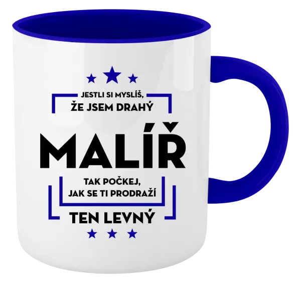 Hrnek Jestli si myslíš , že jsem drahý - malíř