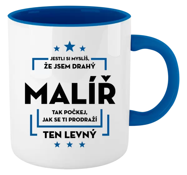 Hrnek Jestli si myslíš , že jsem drahý - malíř