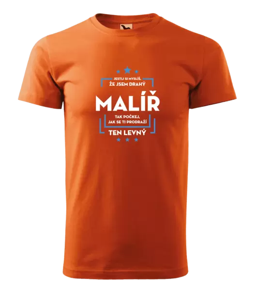 Pánské tričko Jestli si myslíš , že jsem drahý - malíř
