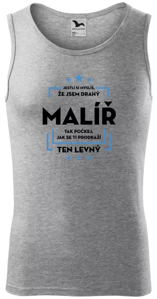 Pánské tílko Jestli si myslíš , že jsem drahý - malíř