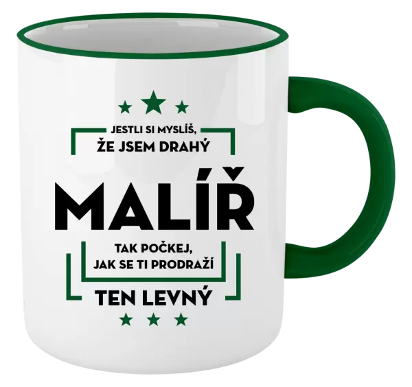 Hrnek Jestli si myslíš , že jsem drahý - malíř