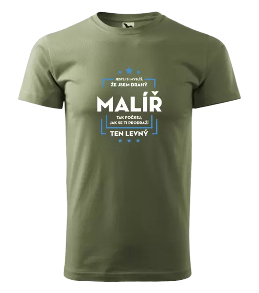 Pánské tričko Jestli si myslíš , že jsem drahý - malíř