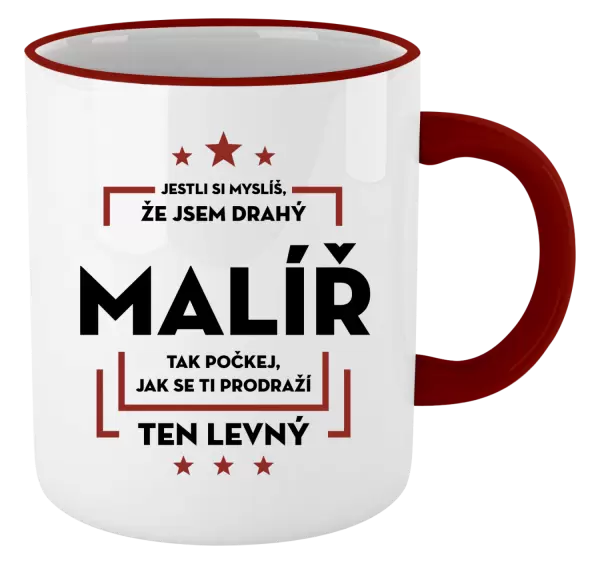 Hrnek Jestli si myslíš , že jsem drahý - malíř