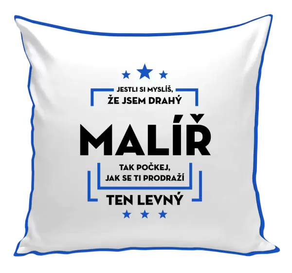 Polštář Jestli si myslíš , že jsem drahý - malíř