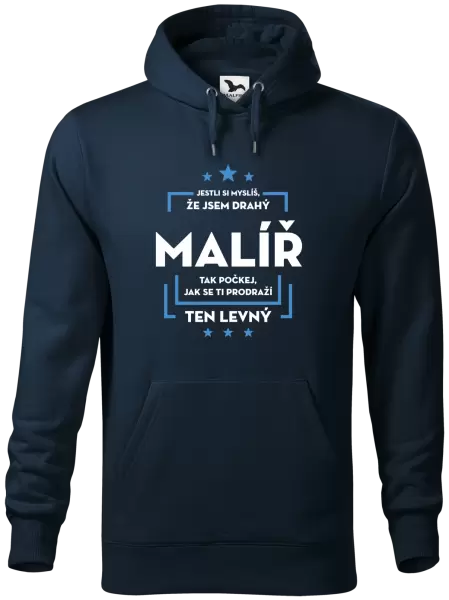 Pánská mikina Jestli si myslíš , že jsem drahý - malíř